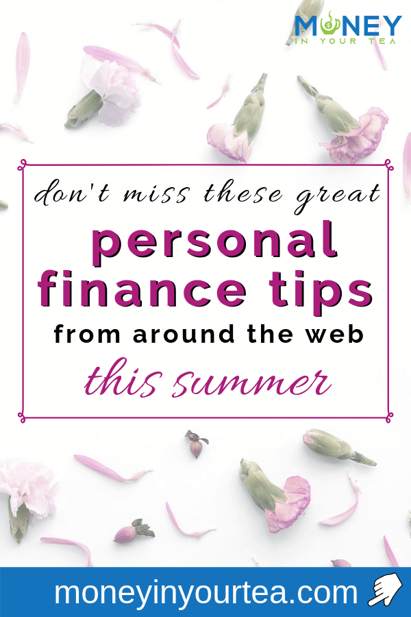 Text overlay, "don't miss these great personal finance tips from around the web this summer" by Money In Your Tea, on a flowery background