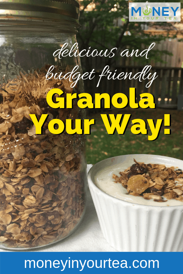 Granola in a jar and on yogurt, with text overlay, "delicious and budget friendsly granola your way!" by moneyinyourteas.com