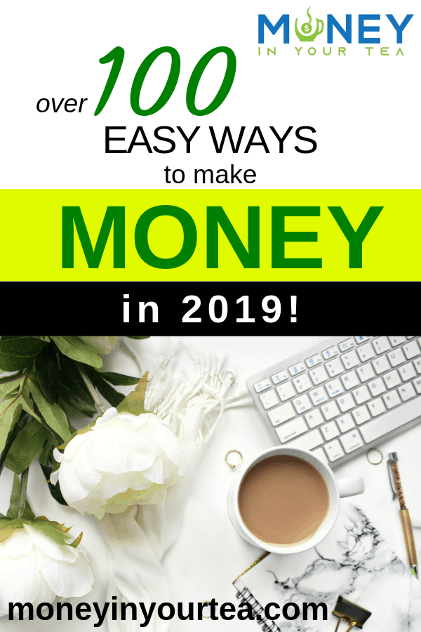 Over 100 easy ways to make money fast in 2019!