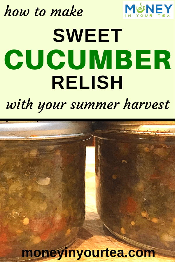 How to make Sweet Cucumber Relish from Moneyinyourteas.com