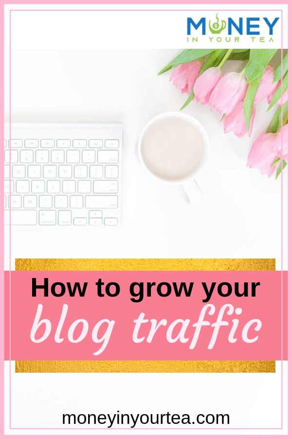 Pink tulips with keyboard and teacup and text overlay, "How to grow your blog traffic" by moneyinyourteas.com