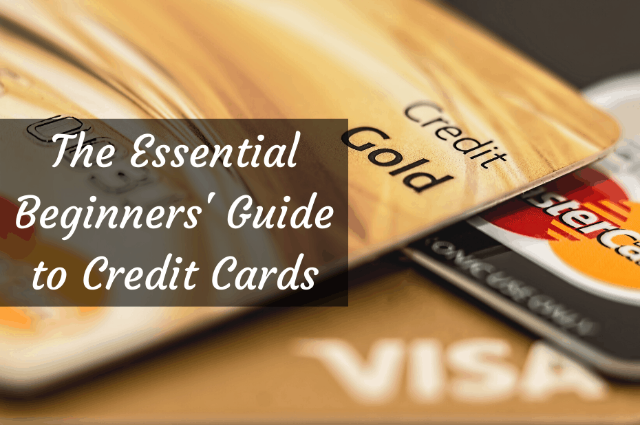 The Essential Beginners' Guide to Credit Cards