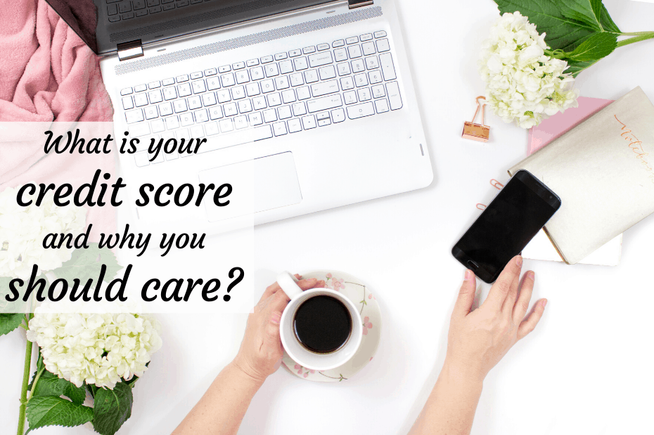 What is your credit score and why should you care