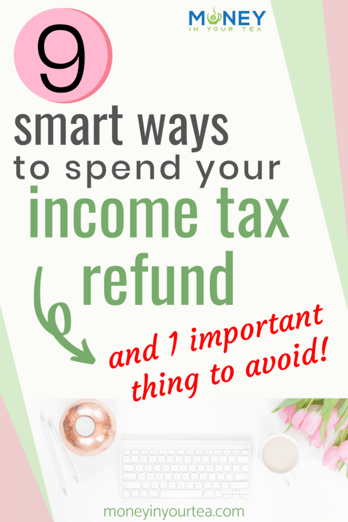 Smart ways to spend your income tax refund wisely, from moneyinyourteas.com