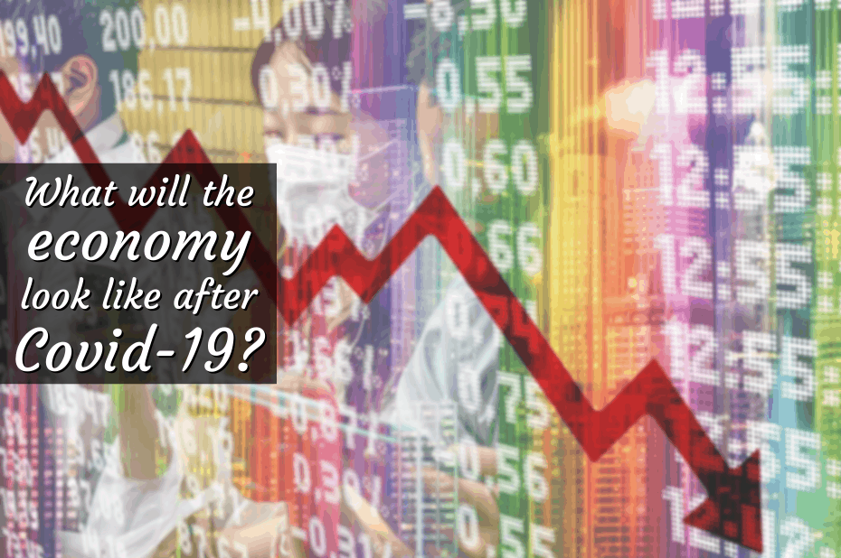 What will the economy look like after Covid-19?